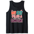 My Cat Filed a Complaint Tank Top