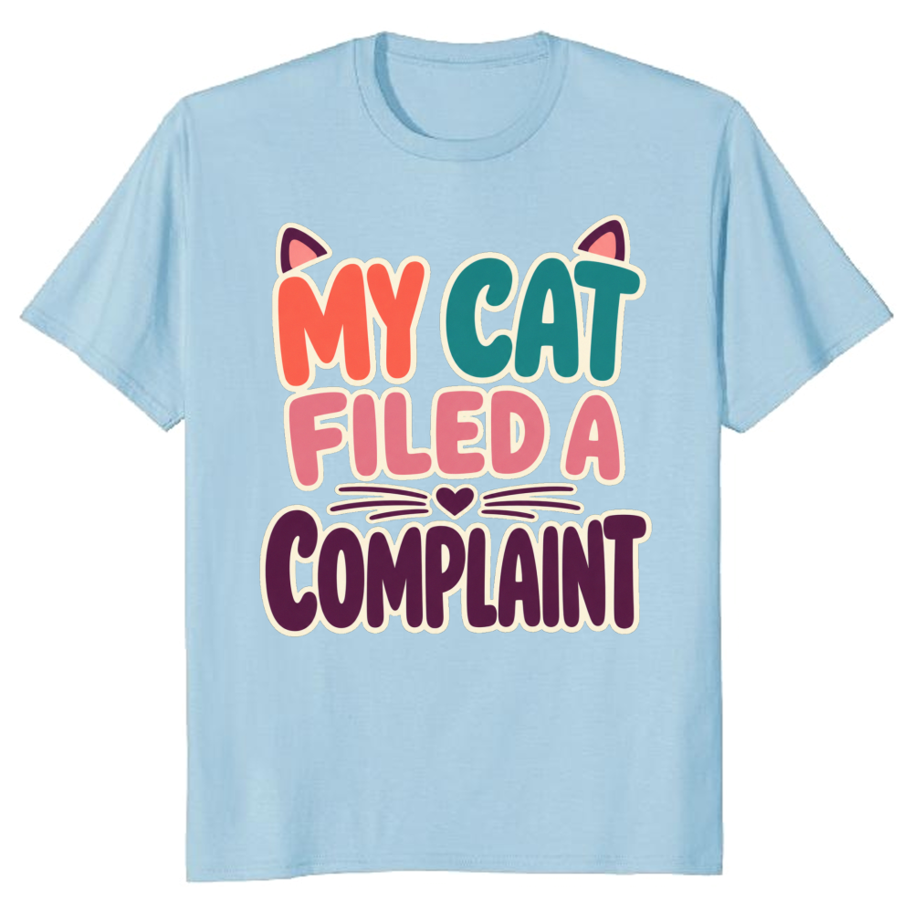 My Cat Filed a Complaint T-Shirt