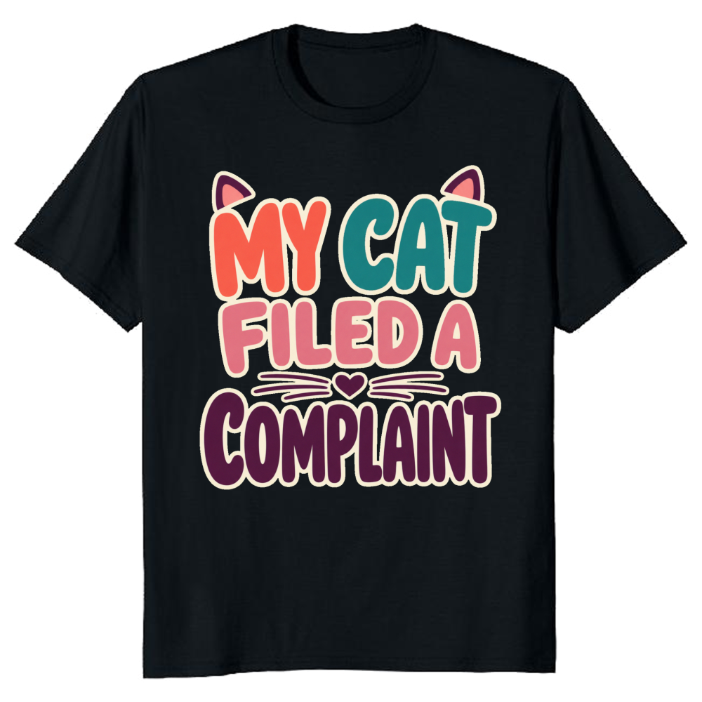 My Cat Filed a Complaint T-Shirt