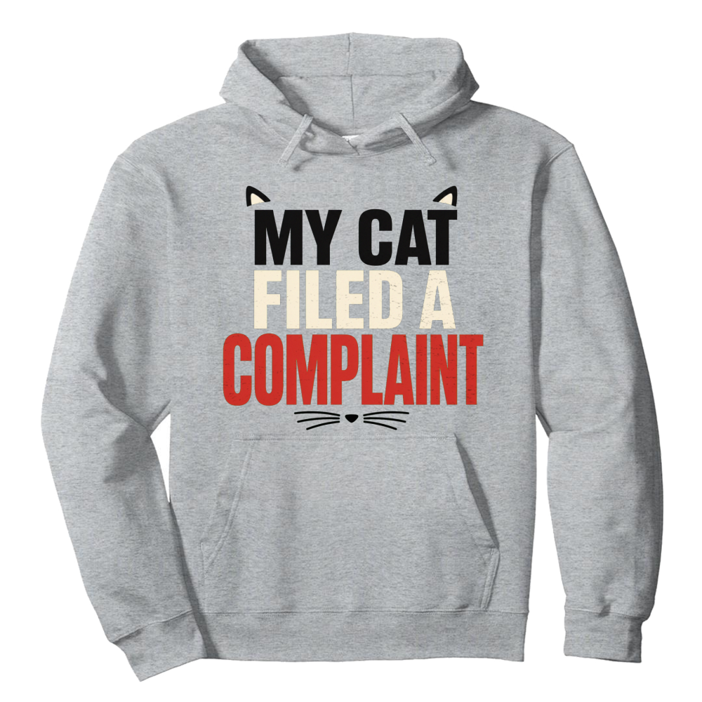 My Cat Filed a Complaint Hoodie