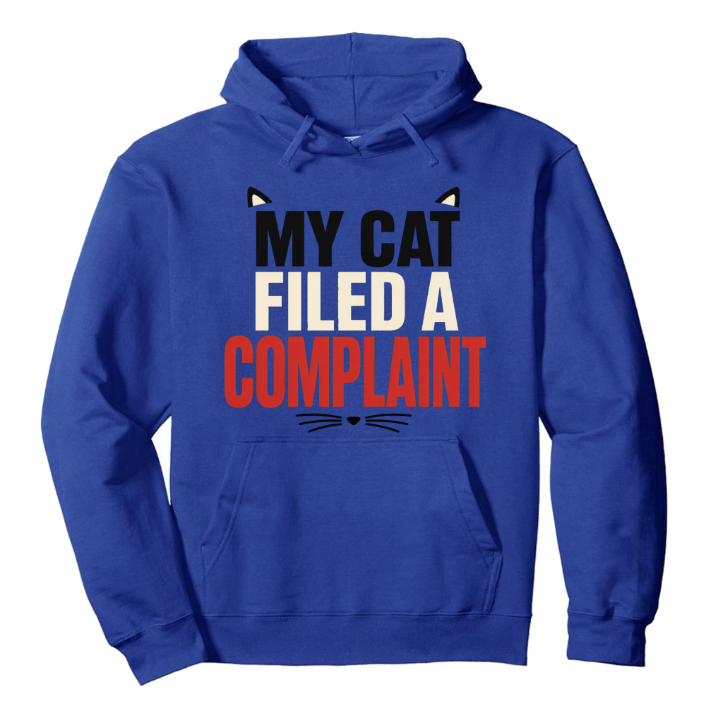 My Cat Filed a Complaint Hoodie