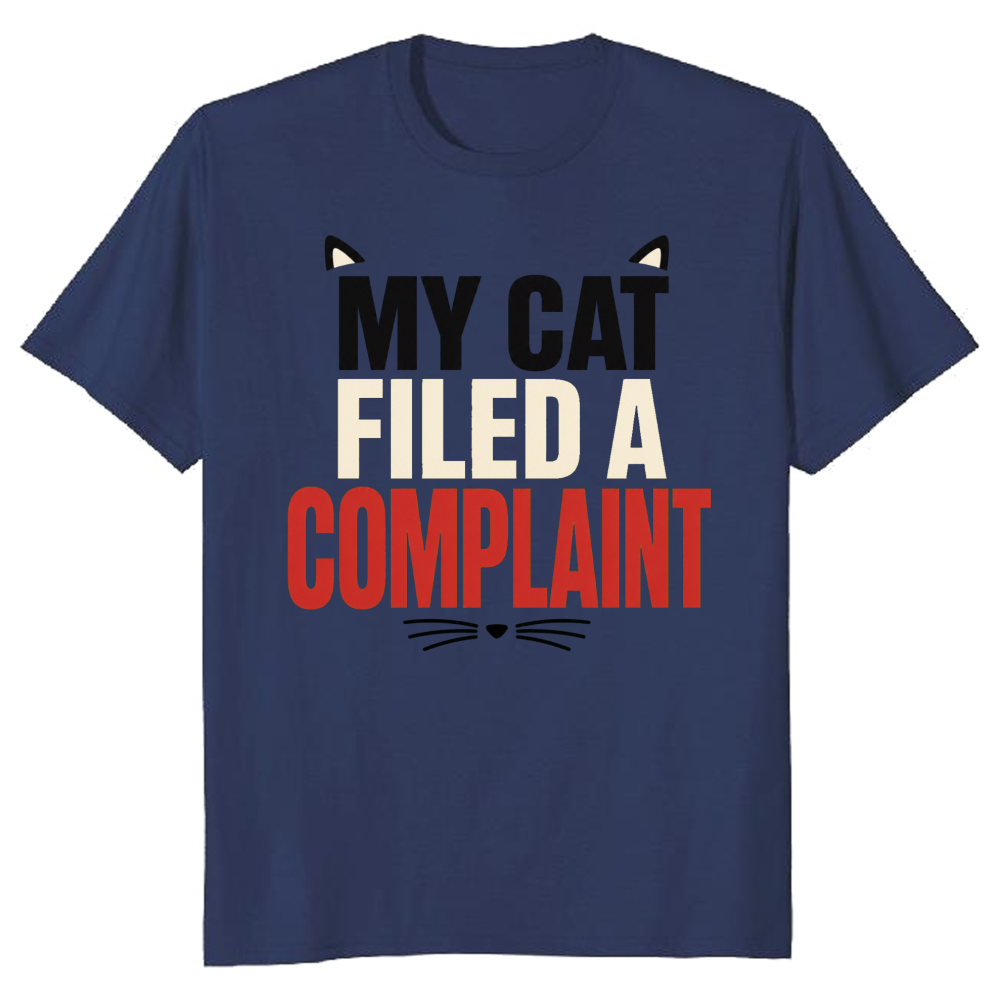 My Cat Filed a Complaint T-Shirt