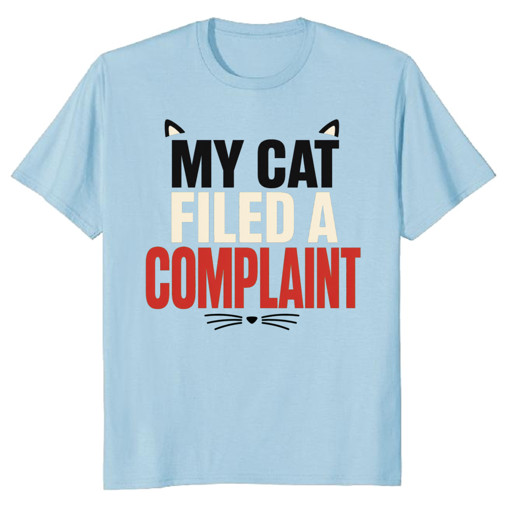 My Cat Filed a Complaint T-Shirt