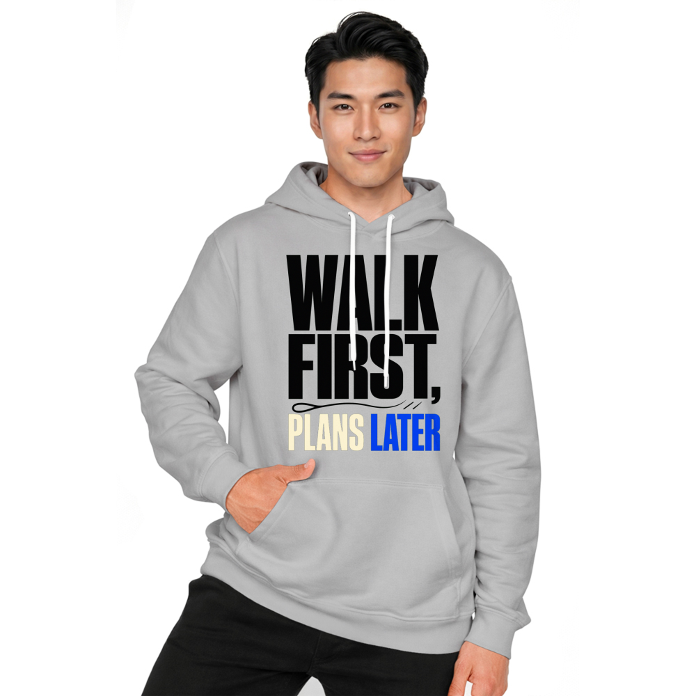 Walk First, Plans Later Hoodie
