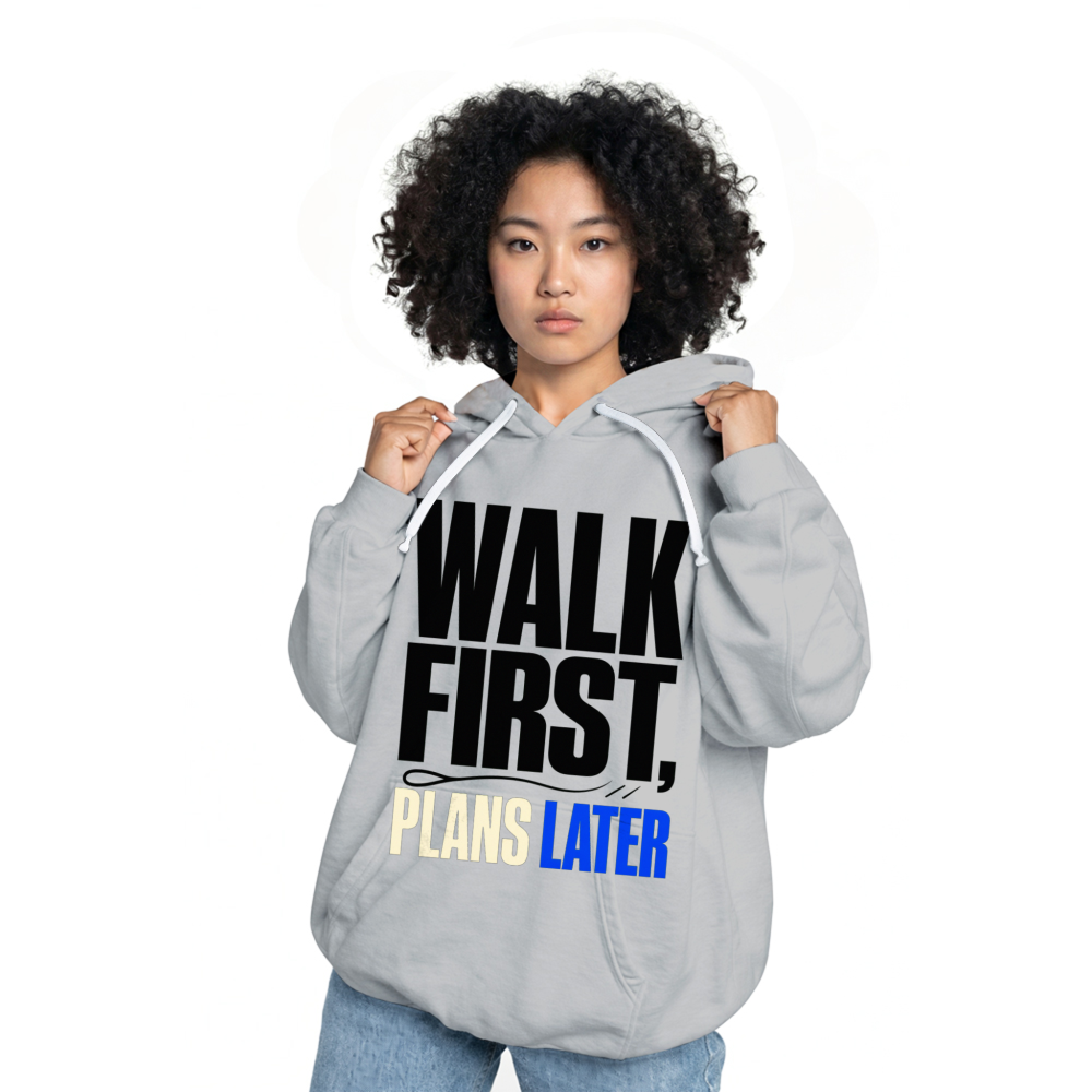 Walk First, Plans Later Hoodie