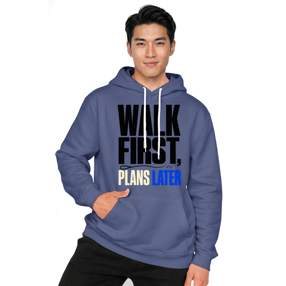 Walk First, Plans Later Hoodie