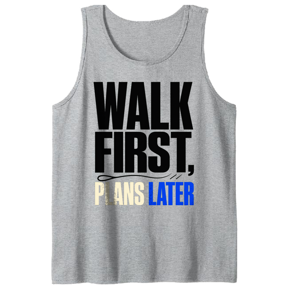 Walk First, Plans Later Tank Top