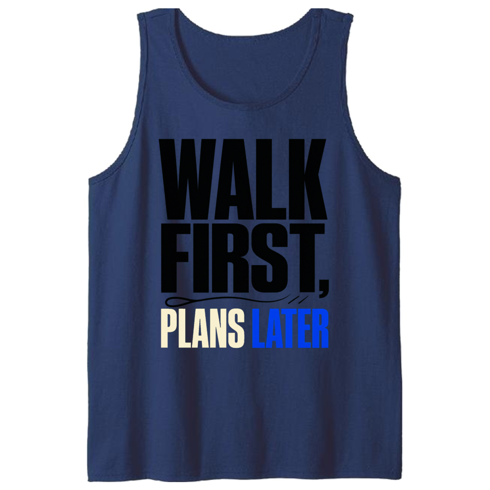 Walk First, Plans Later Tank Top