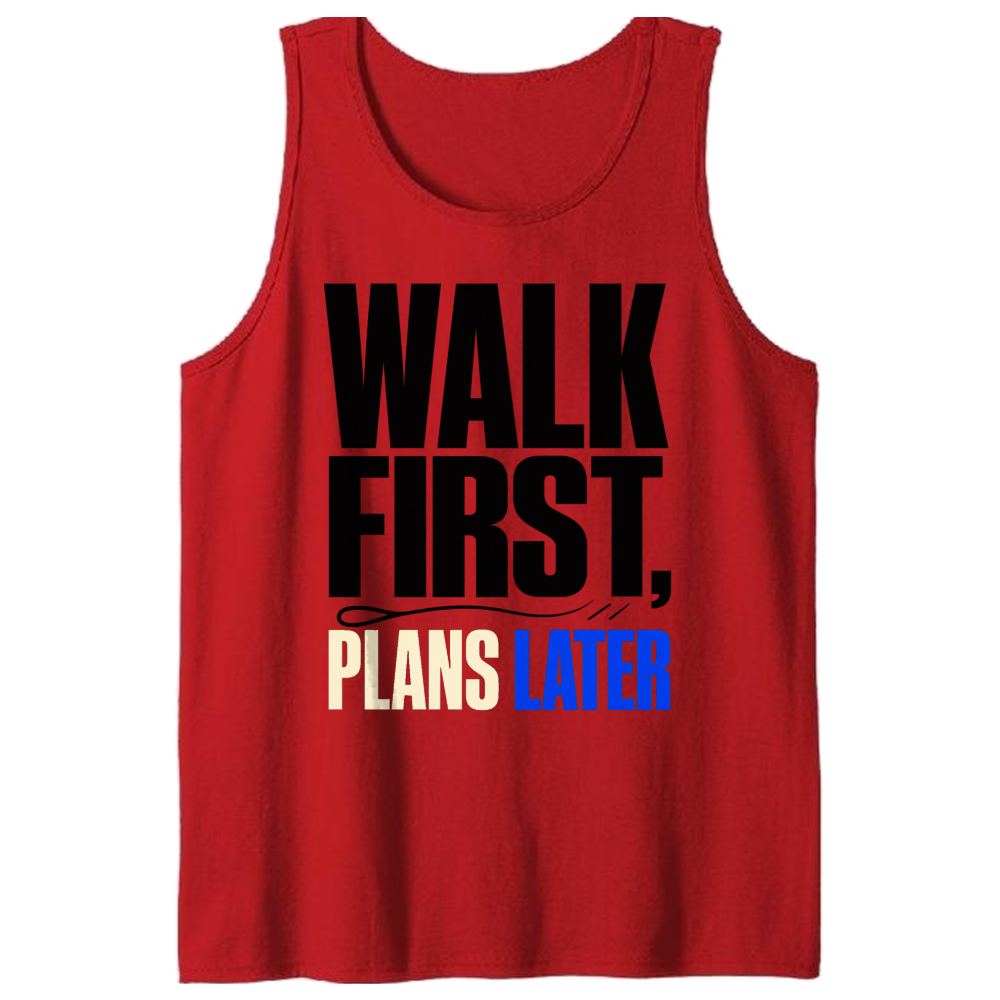 Walk First, Plans Later Tank Top