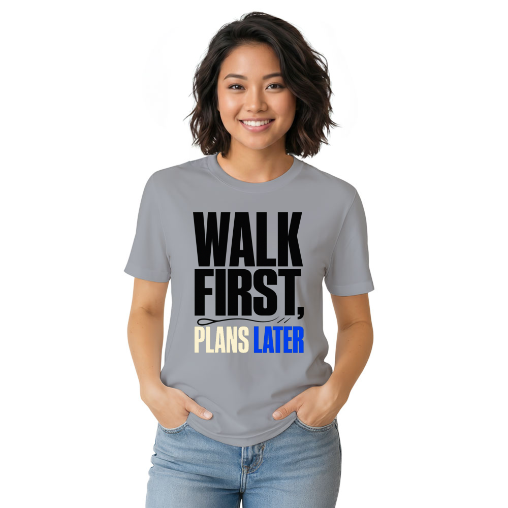 Walk First, Plans Later T-Shirt