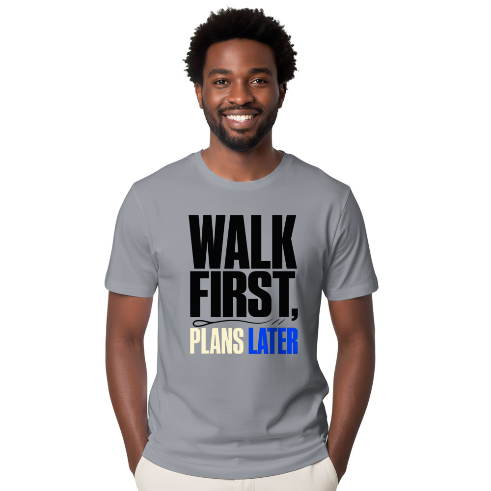 Walk First, Plans Later T-Shirt