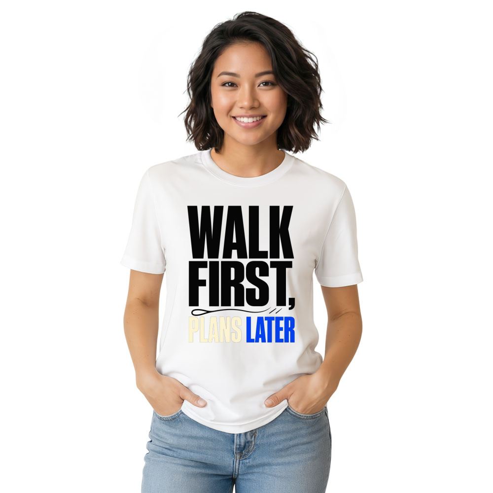 Walk First, Plans Later T-Shirt