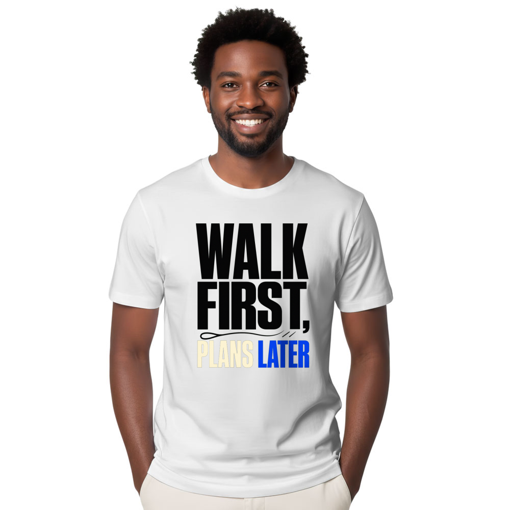 Walk First, Plans Later T-Shirt