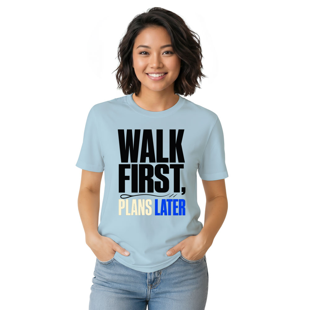 Walk First, Plans Later T-Shirt
