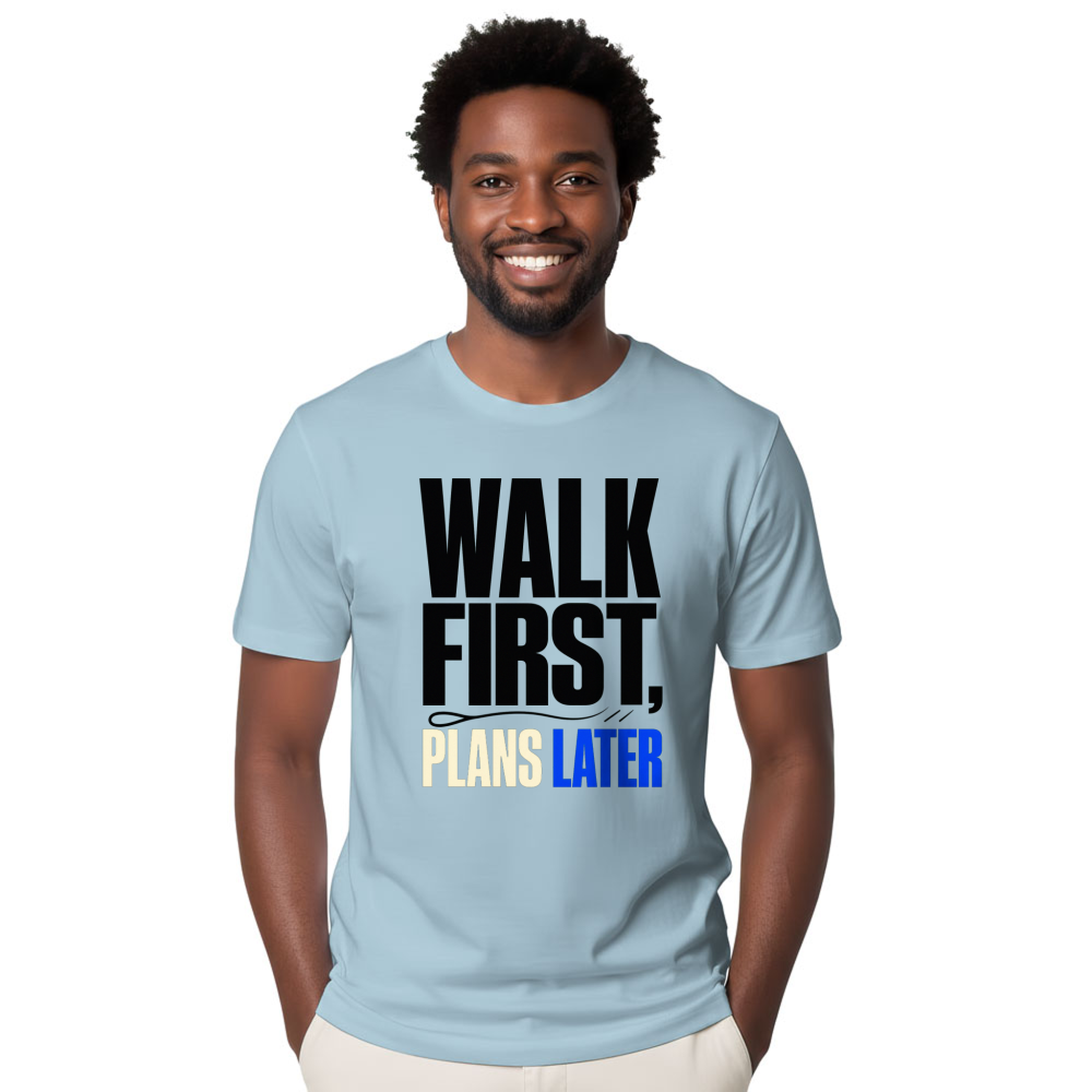 Walk First, Plans Later T-Shirt