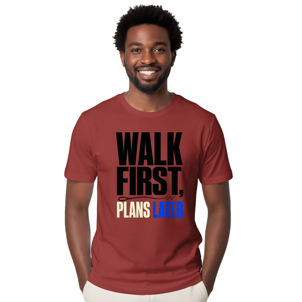 Walk First, Plans Later T-Shirt