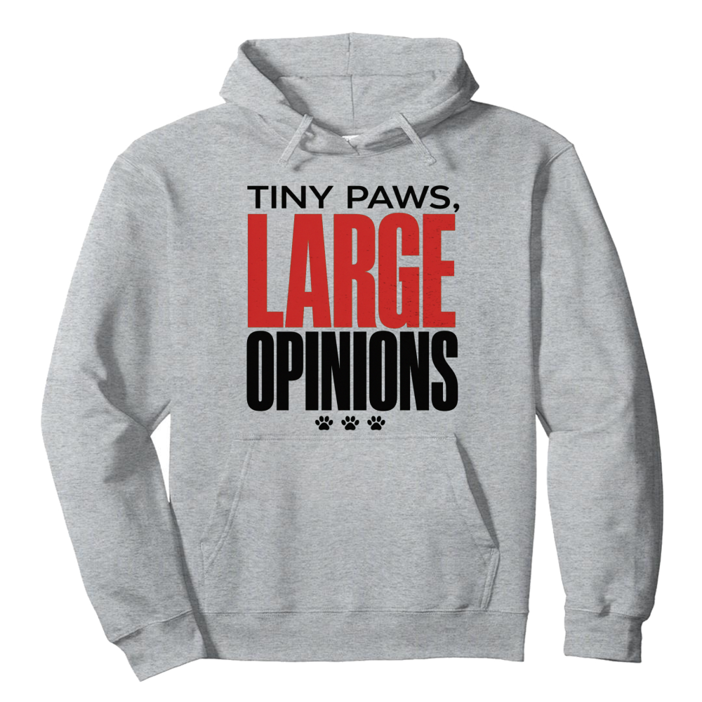 Tiny Paws, Large Opinions Hoodie