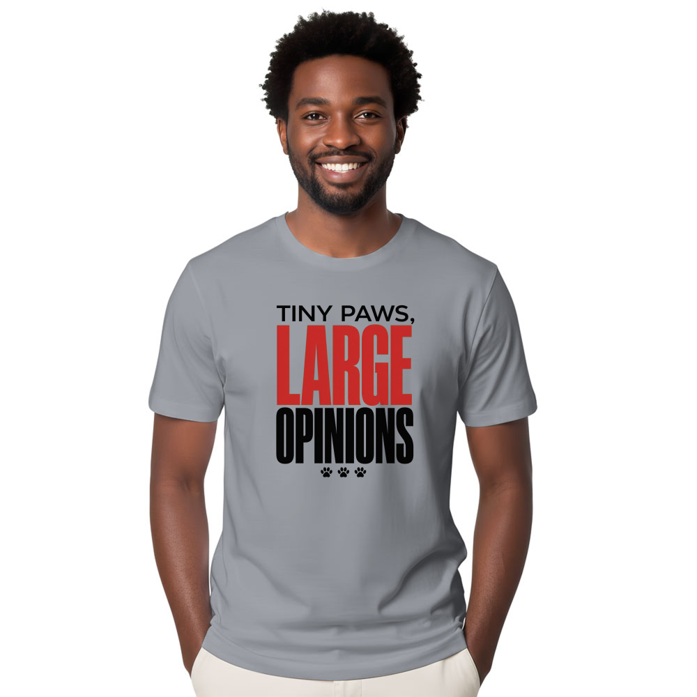 Tiny Paws, Large Opinions T-Shirt