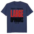 Tiny Paws, Large Opinions T-Shirt