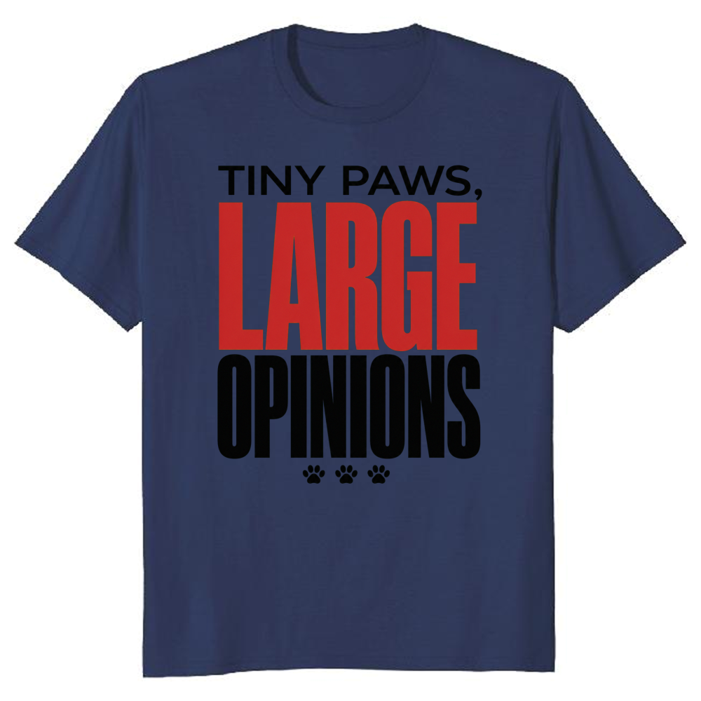 Tiny Paws, Large Opinions T-Shirt