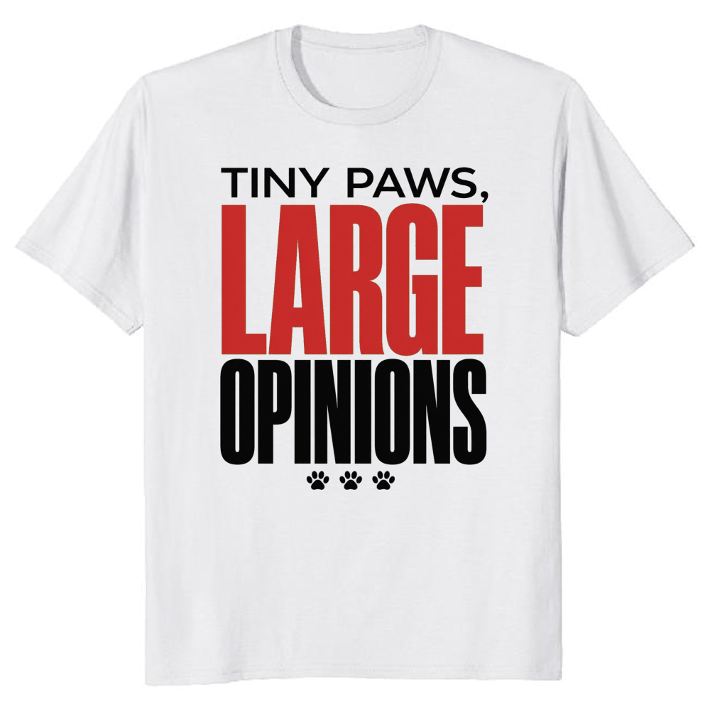 Tiny Paws, Large Opinions T-Shirt