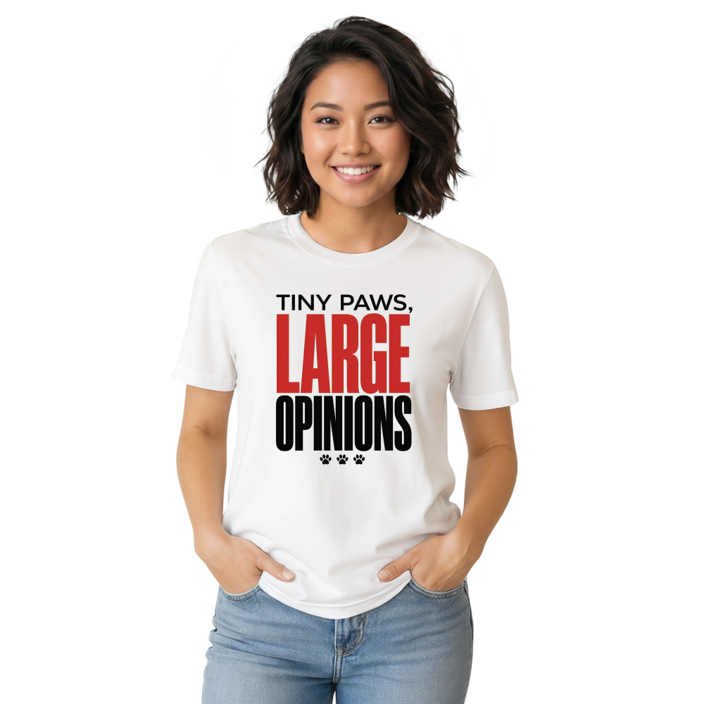 Tiny Paws, Large Opinions T-Shirt