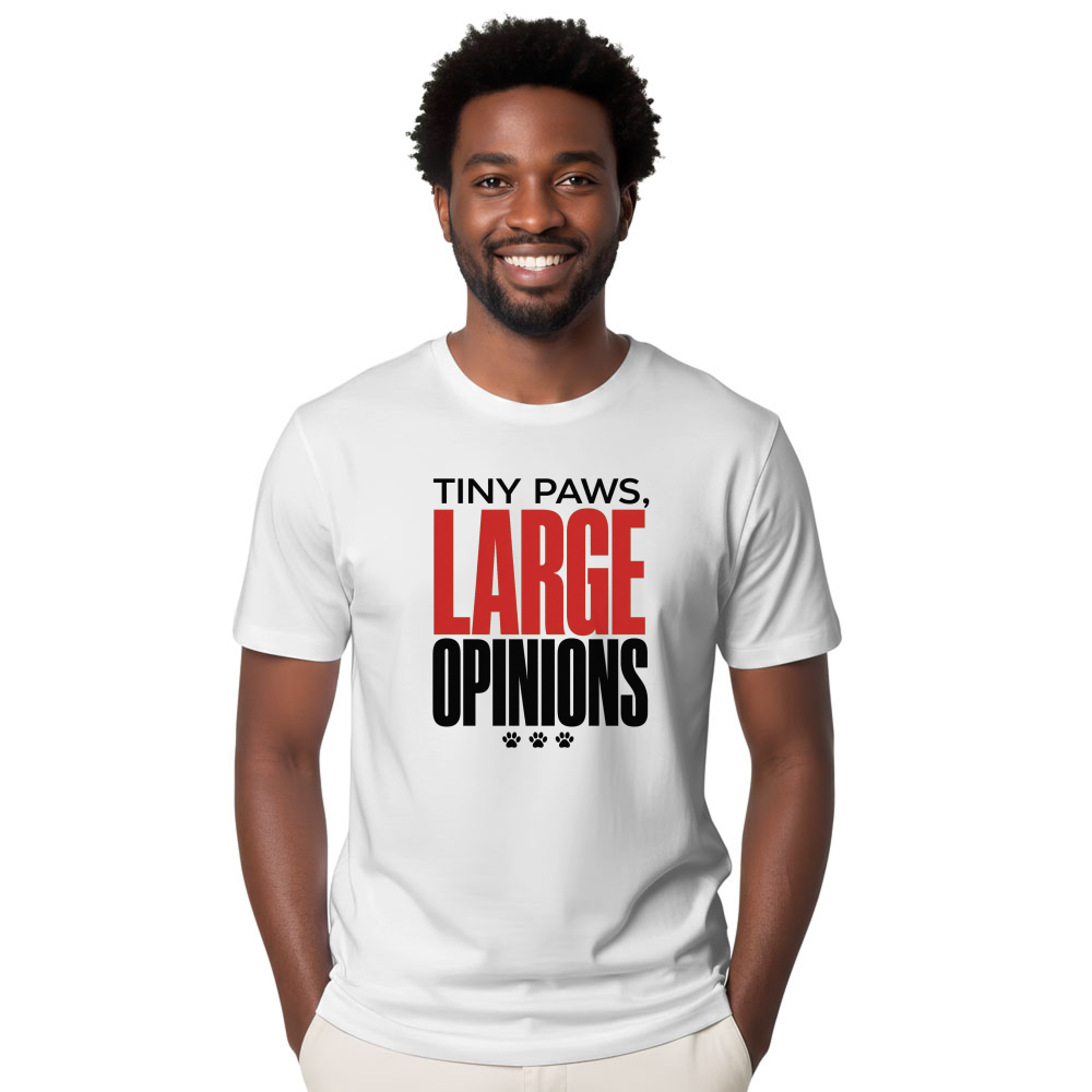 Tiny Paws, Large Opinions T-Shirt