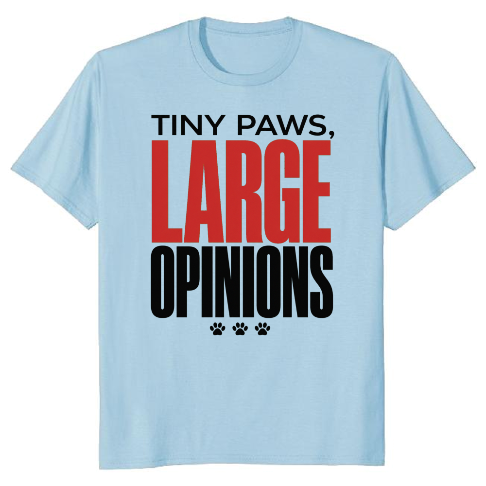 Tiny Paws, Large Opinions T-Shirt