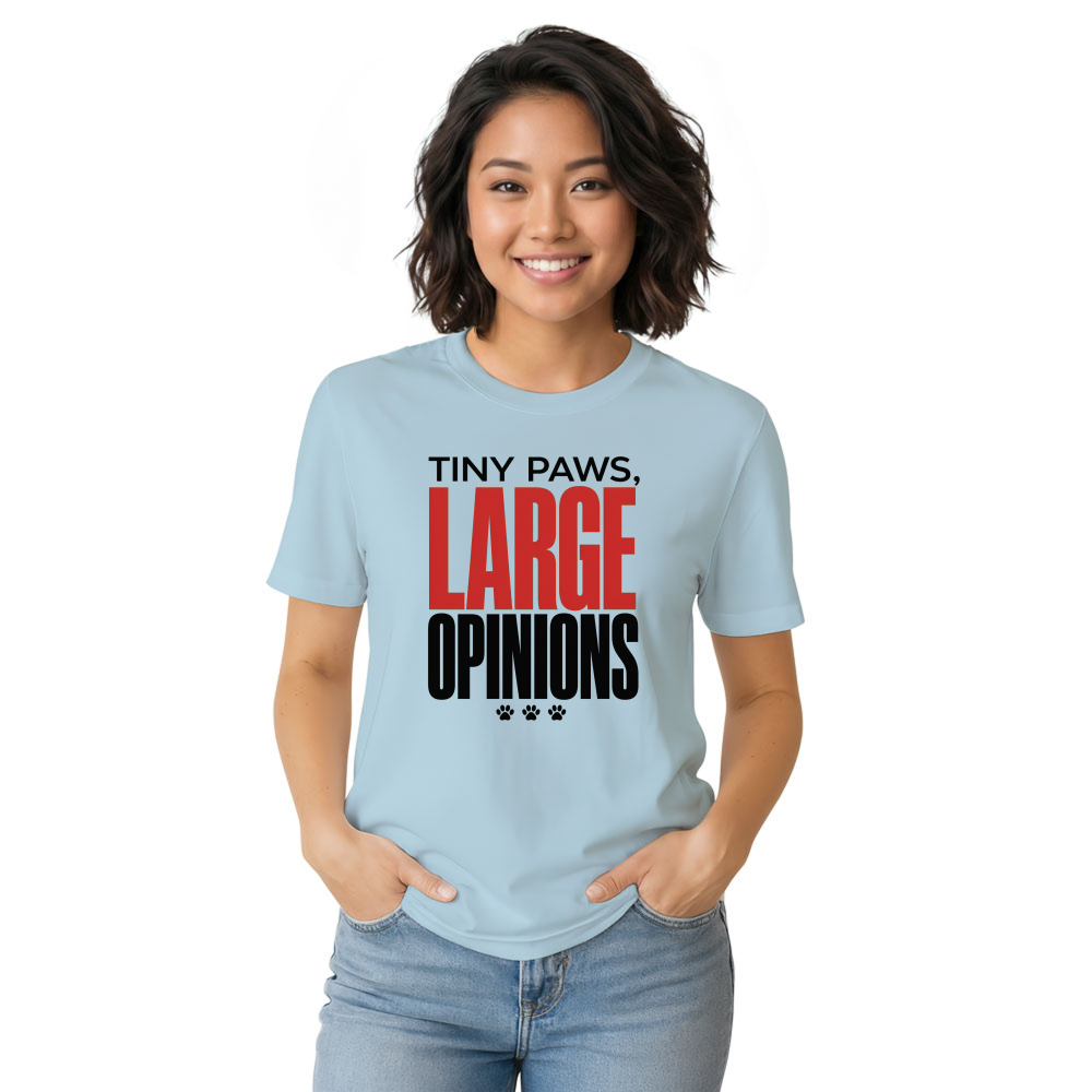 Tiny Paws, Large Opinions T-Shirt