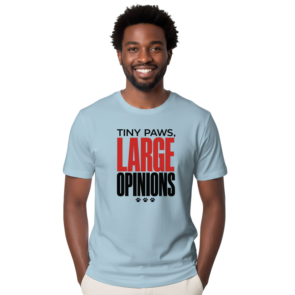 Tiny Paws, Large Opinions T-Shirt