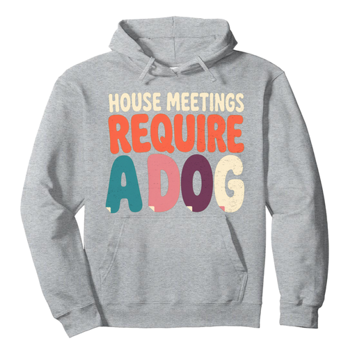 House Meetings Require a Dog Hoodie