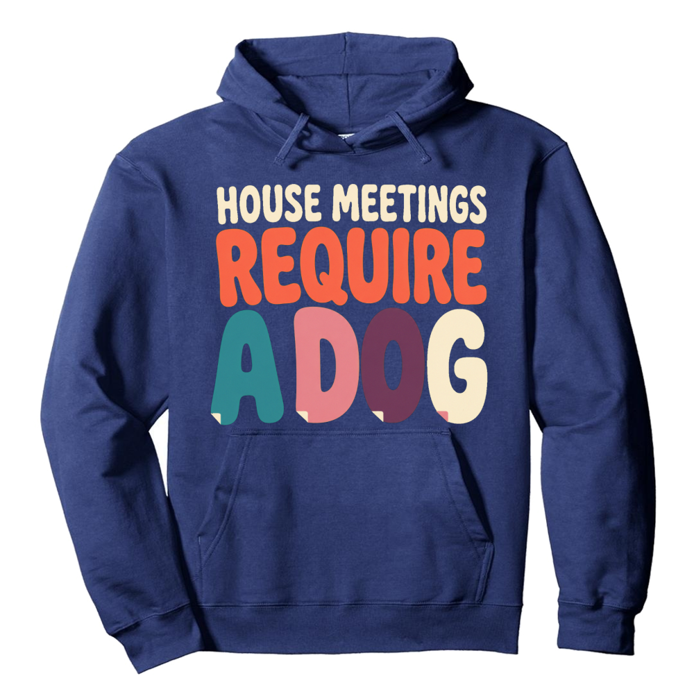 House Meetings Require a Dog Hoodie