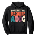 House Meetings Require a Dog Hoodie