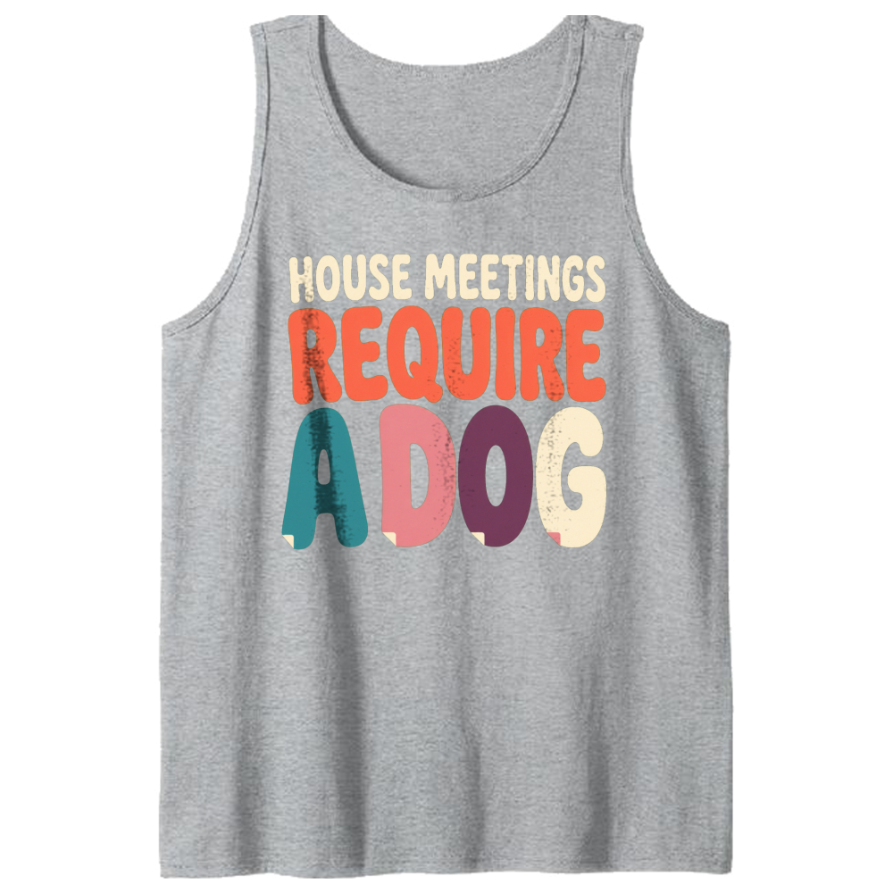 House Meetings Require a Dog Tank Top
