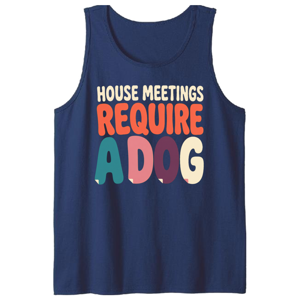 House Meetings Require a Dog Tank Top
