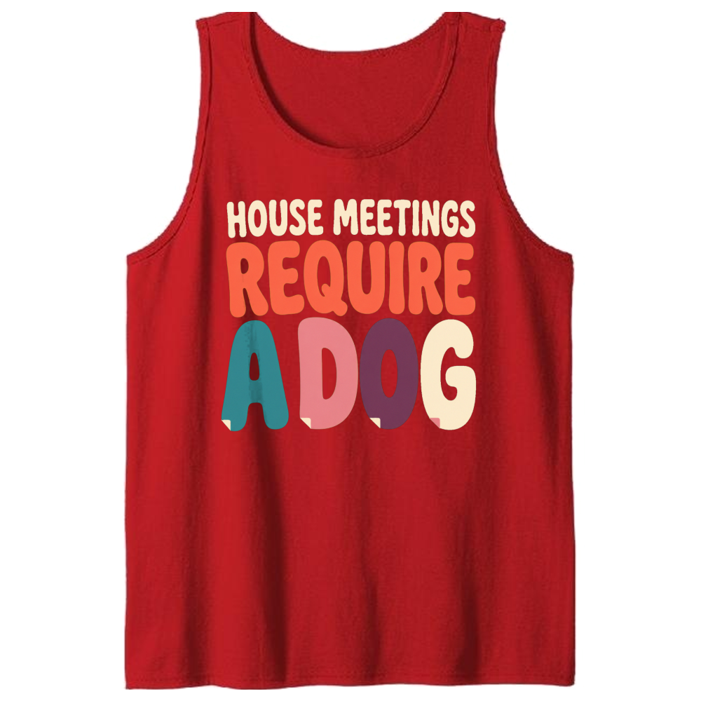 House Meetings Require a Dog Tank Top