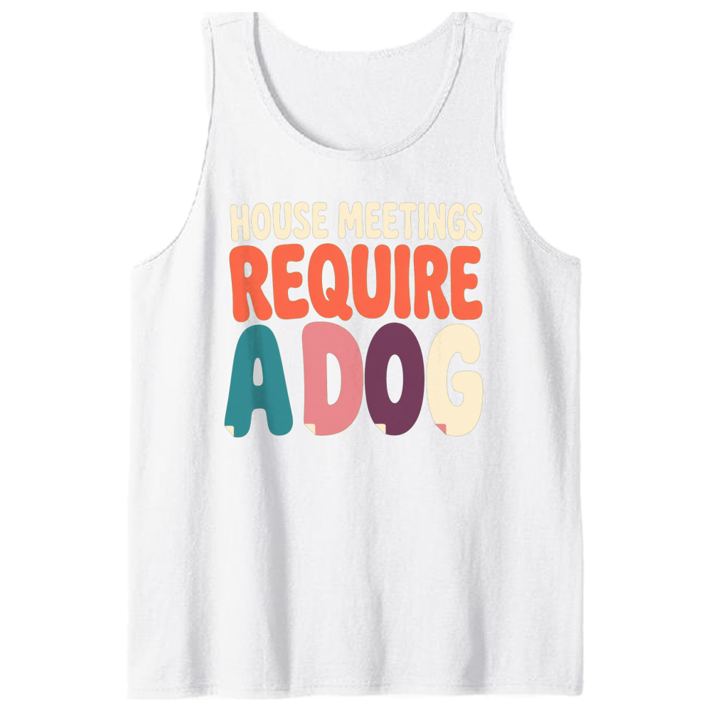 House Meetings Require a Dog Tank Top