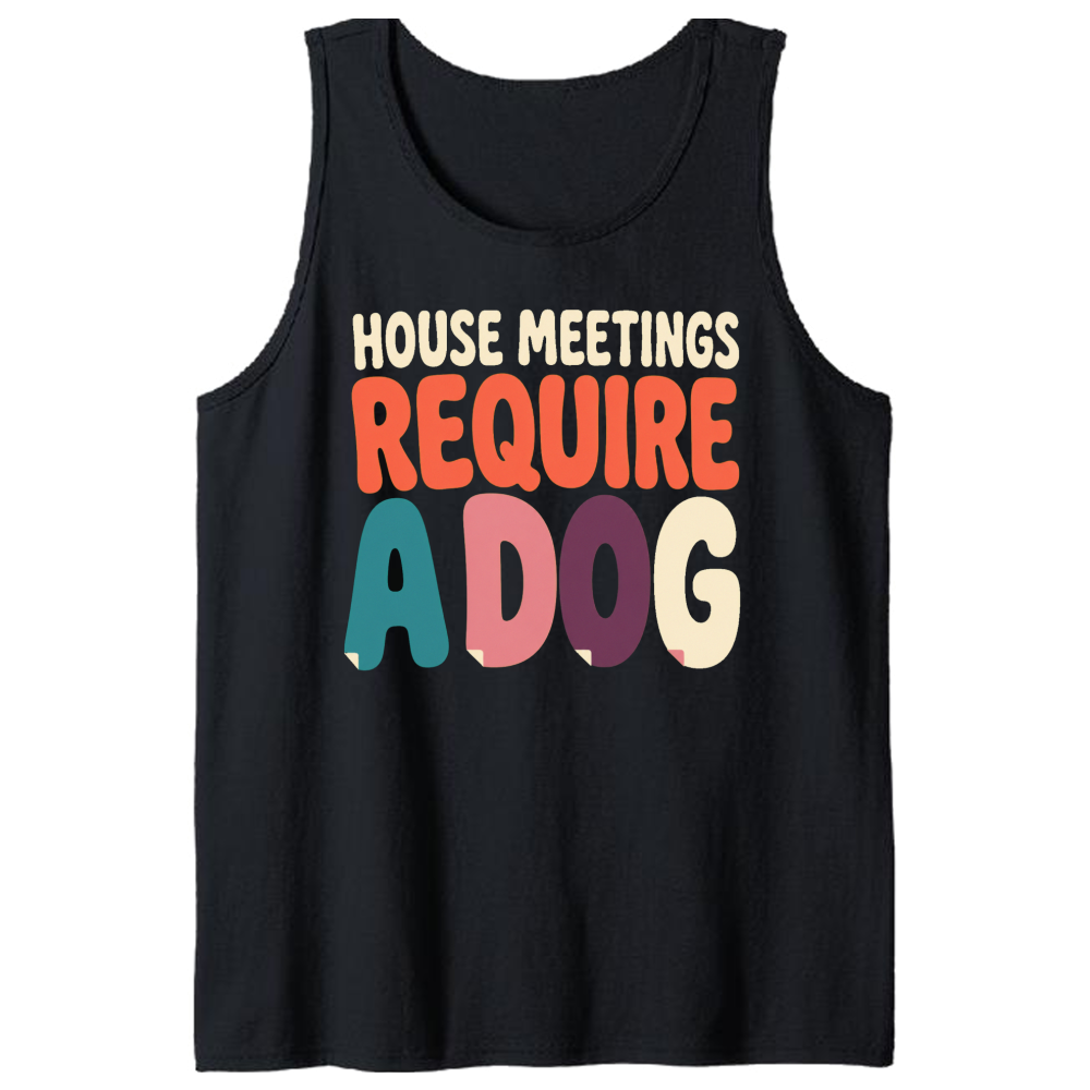 House Meetings Require a Dog Tank Top