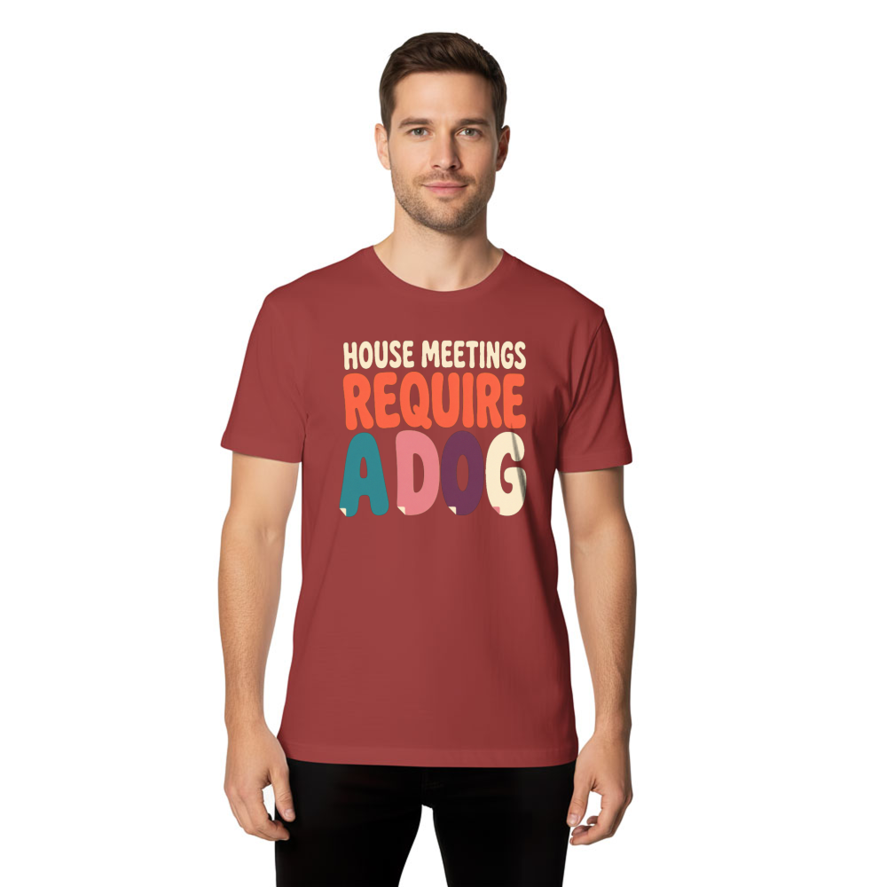 House Meetings Require a Dog T-Shirt