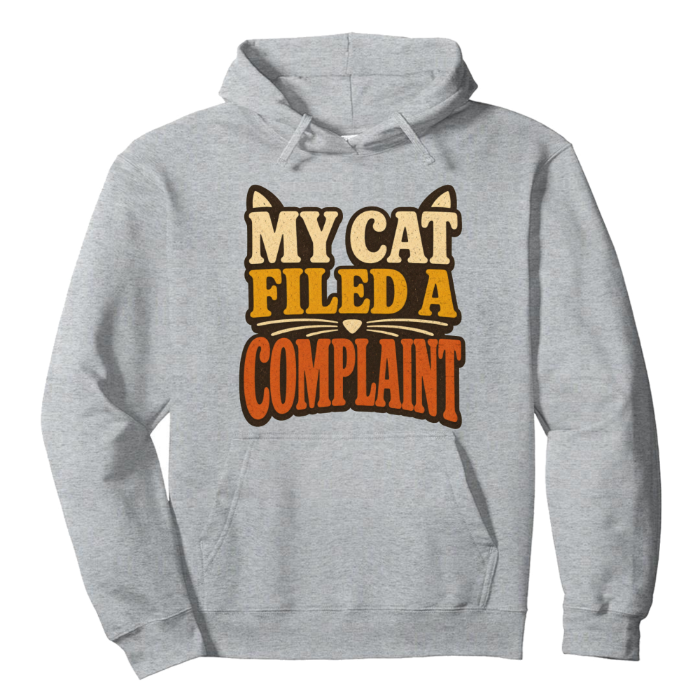 My Cat Filed a Complaint Hoodie