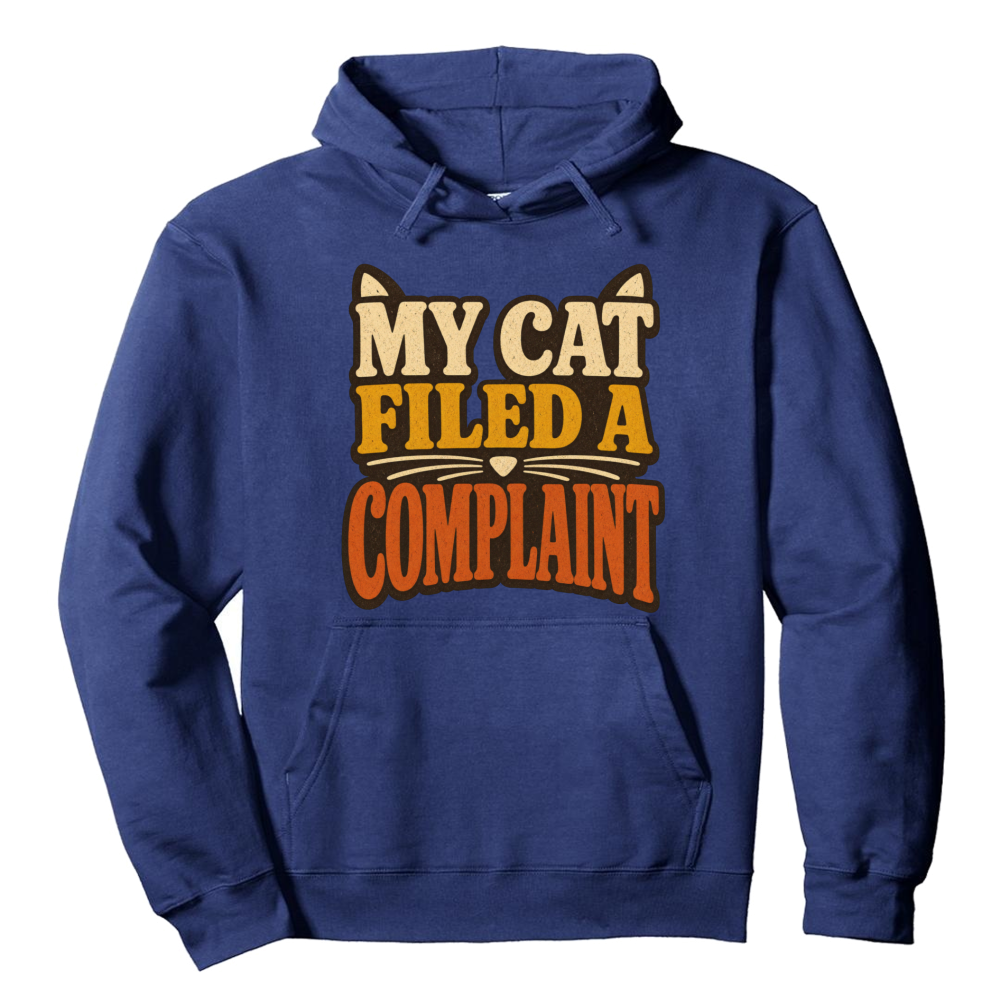 My Cat Filed a Complaint Hoodie