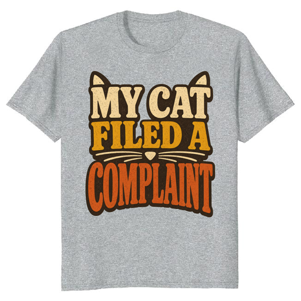My Cat Filed a Complaint T-Shirt