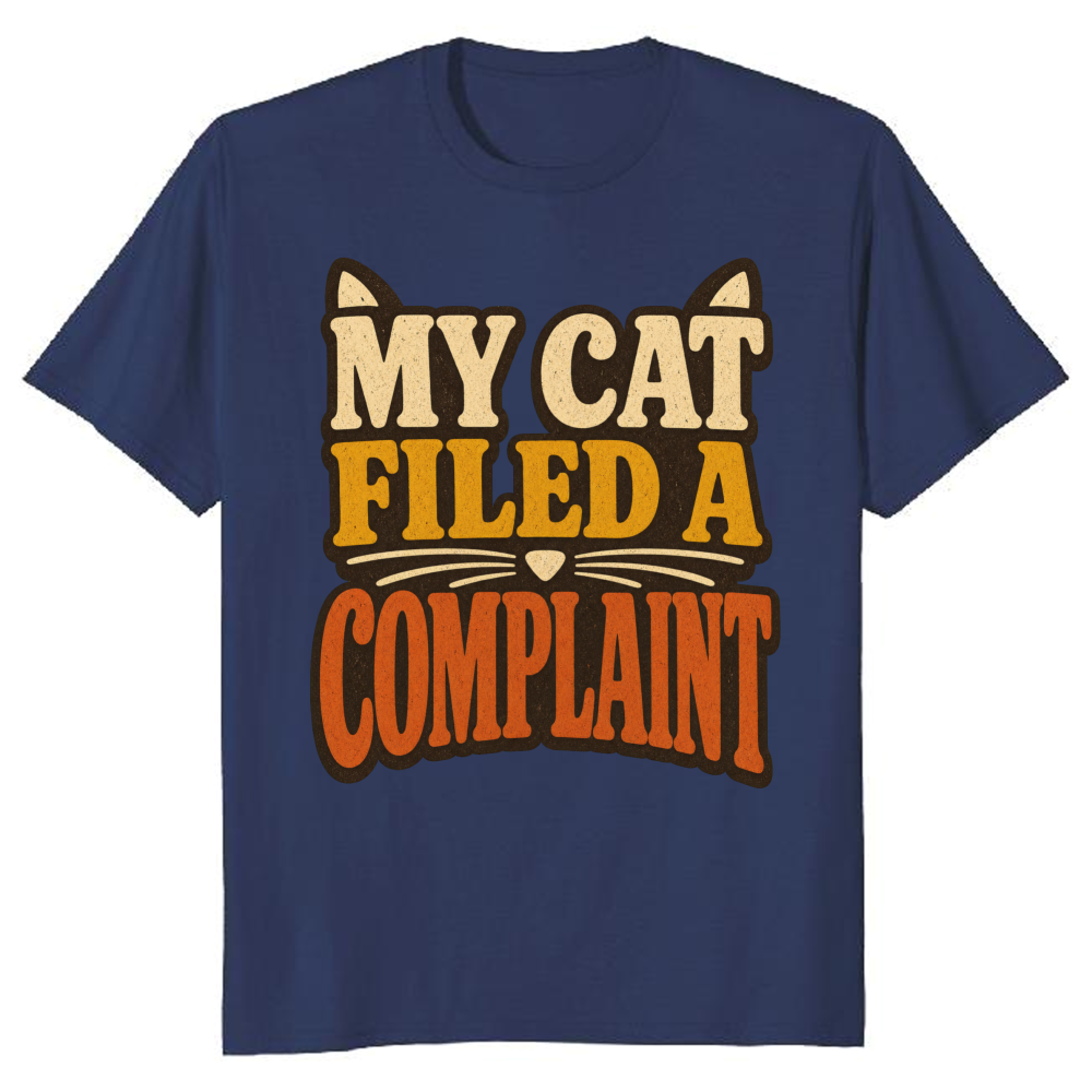 My Cat Filed a Complaint T-Shirt