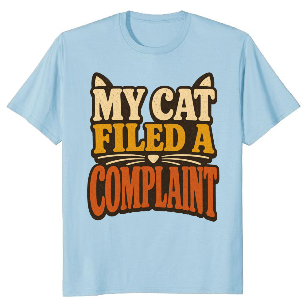My Cat Filed a Complaint T-Shirt