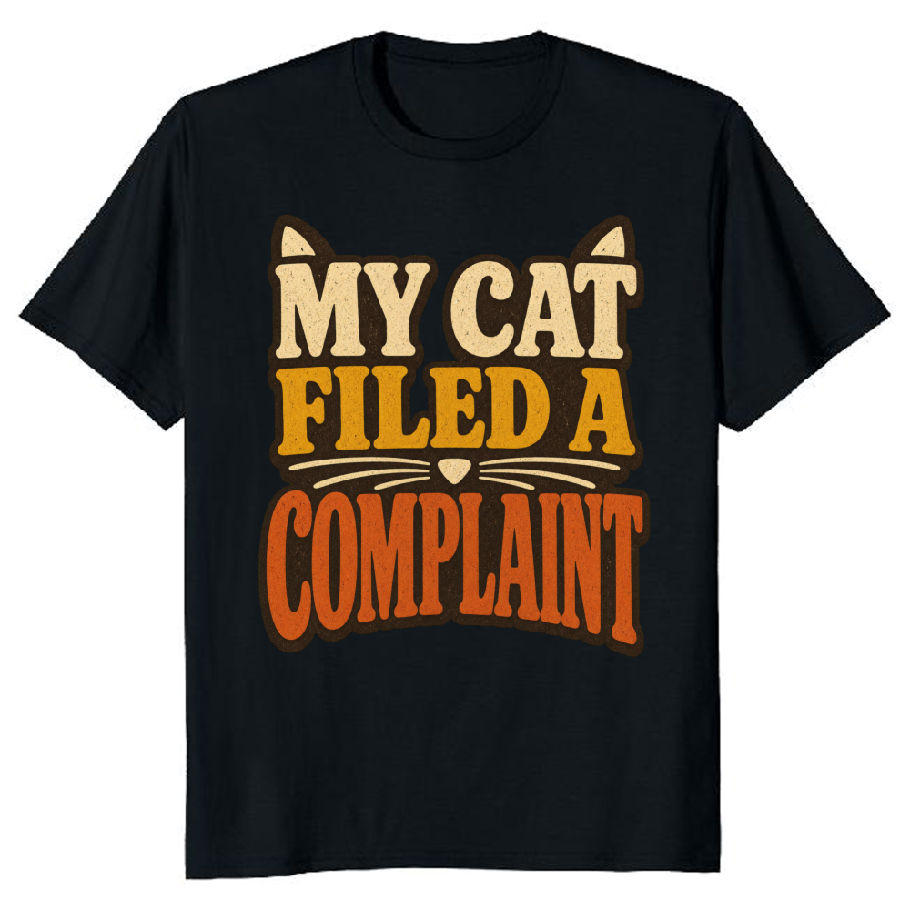 My Cat Filed a Complaint T-Shirt