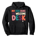 My Dog Runs the Welcome Desk Hoodie