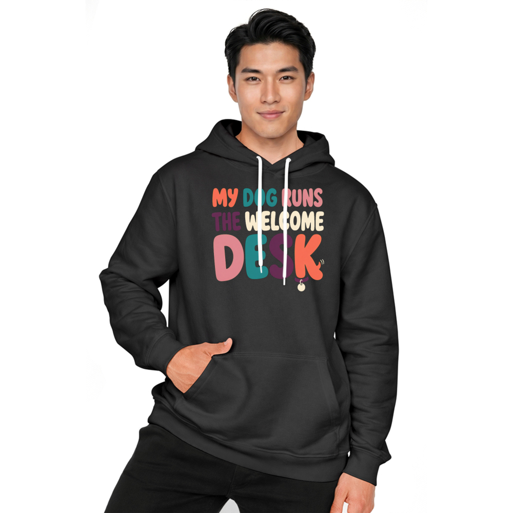My Dog Runs the Welcome Desk Hoodie