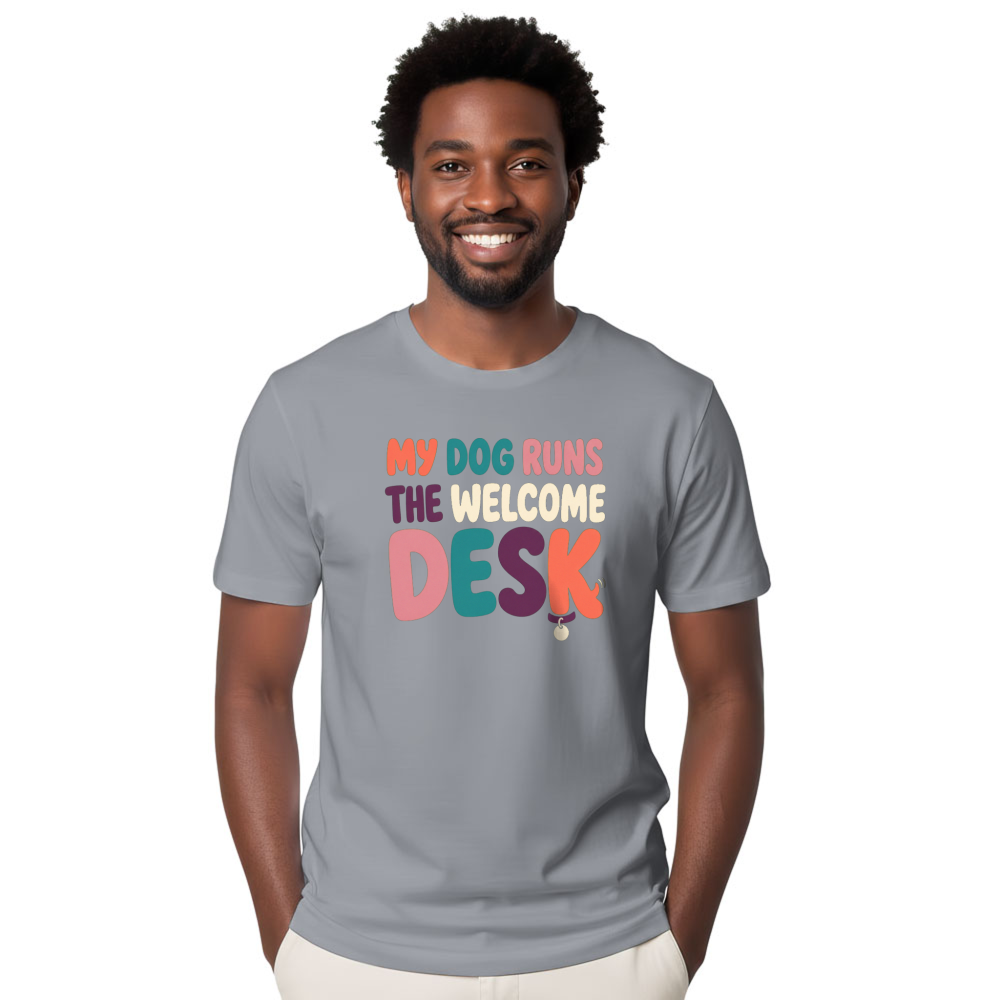 My Dog Runs the Welcome Desk T-Shirt
