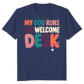 My Dog Runs the Welcome Desk T-Shirt