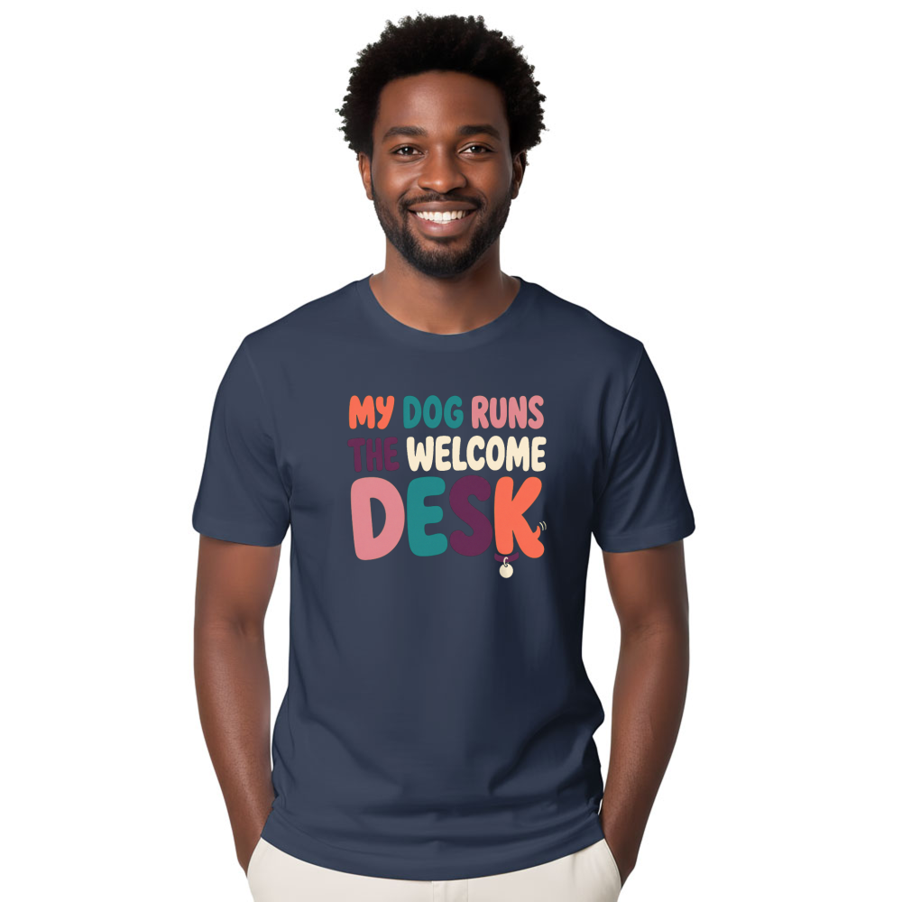 My Dog Runs the Welcome Desk T-Shirt
